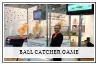 Ball catcher exhibition attraction